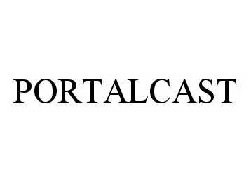 Trademark Logo PORTALCAST