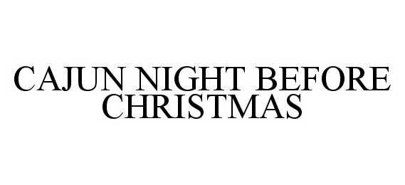 Trademark Logo CAJUN NIGHT BEFORE CHRISTMAS