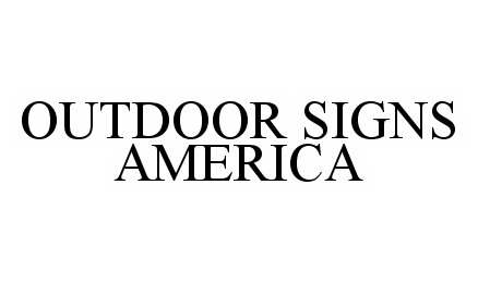 Trademark Logo OUTDOOR SIGNS AMERICA