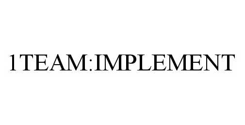  1TEAM:IMPLEMENT