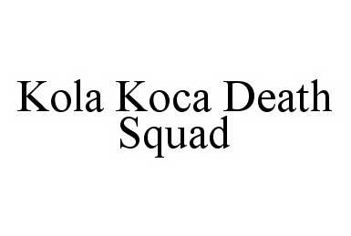 Trademark Logo KOLA KOCA DEATH SQUAD