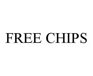  FREE CHIPS