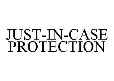  JUST-IN-CASE PROTECTION