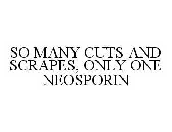  SO MANY CUTS AND SCRAPES, ONLY ONE NEOSPORIN