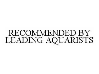  RECOMMENDED BY LEADING AQUARISTS