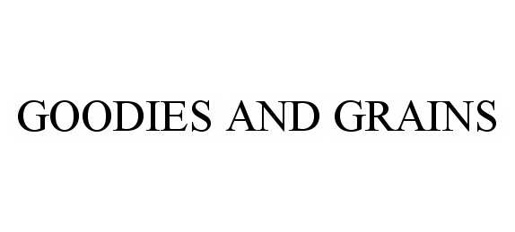 Trademark Logo GOODIES AND GRAINS
