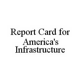  REPORT CARD FOR AMERICA'S INFRASTRUCTURE