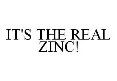 Trademark Logo IT'S THE REAL ZINC!