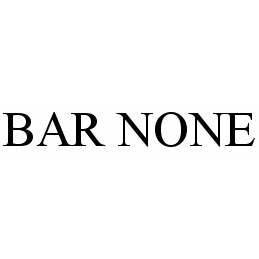  BAR NONE