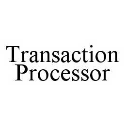  TRANSACTION PROCESSOR