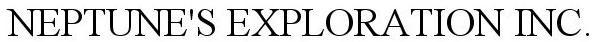 Trademark Logo NEPTUNE'S EXPLORATION INC.