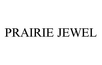 Trademark Logo PRAIRIE JEWEL