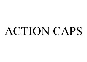 Trademark Logo ACTION CAPS