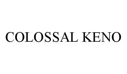  COLOSSAL KENO