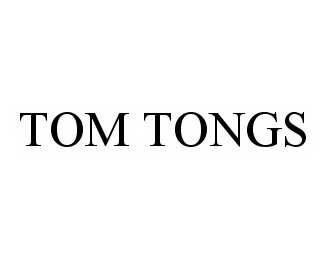 Trademark Logo TOM TONGS