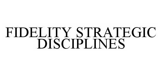  FIDELITY STRATEGIC DISCIPLINES