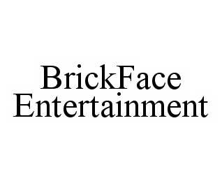  BRICKFACE ENTERTAINMENT