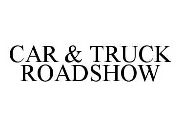 Trademark Logo CAR & TRUCK ROADSHOW
