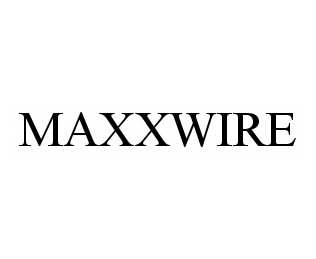 Trademark Logo MAXXWIRE