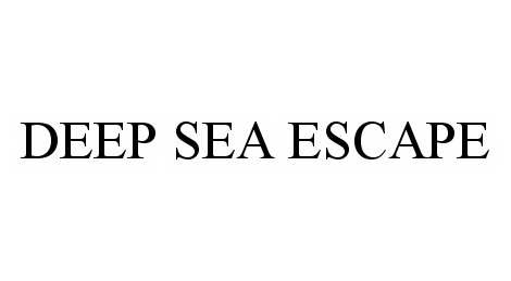  DEEP SEA ESCAPE