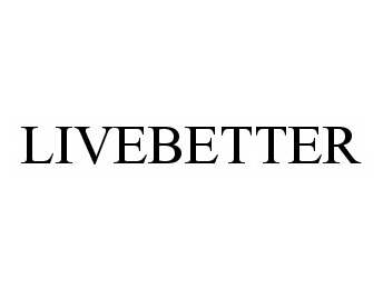 Trademark Logo LIVEBETTER