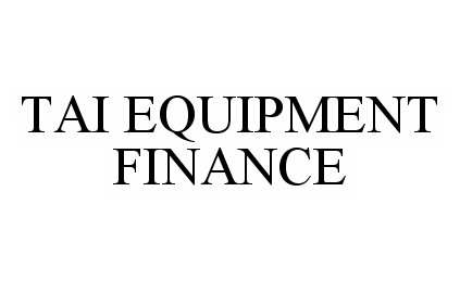 Trademark Logo TAI EQUIPMENT FINANCE