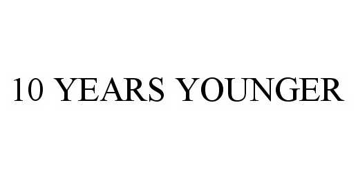 Trademark Logo 10 YEARS YOUNGER