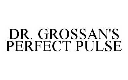  DR. GROSSAN'S PERFECT PULSE