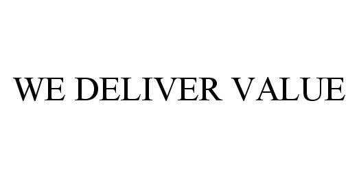  WE DELIVER VALUE