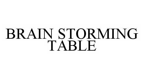  BRAIN STORMING TABLE