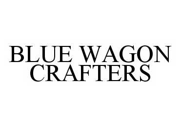 Trademark Logo BLUE WAGON CRAFTERS