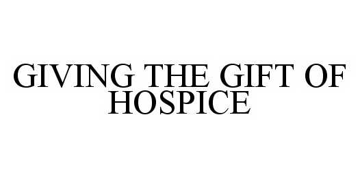  GIVING THE GIFT OF HOSPICE