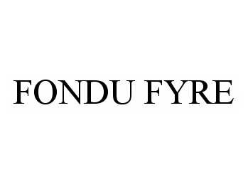  FONDU FYRE