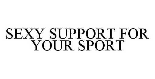  SEXY SUPPORT FOR YOUR SPORT