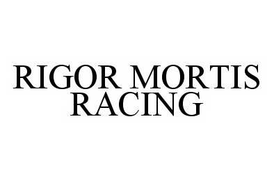  RIGOR MORTIS RACING