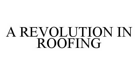  A REVOLUTION IN ROOFING