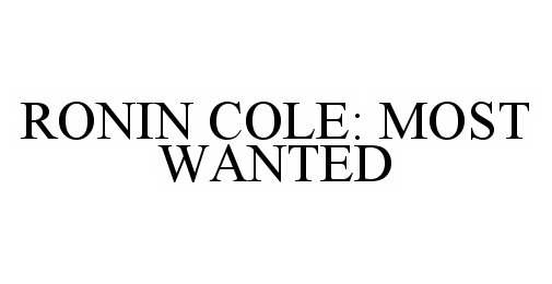  RONIN COLE: MOST WANTED