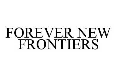 FOREVER NEW FRONTIERS