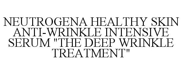 Trademark Logo NEUTROGENA HEALTHY SKIN ANTI-WRINKLE INTENSIVE SERUM "THE DEEP WRINKLE TREATMENT"