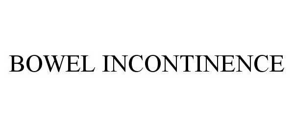 Trademark Logo BOWEL INCONTINENCE
