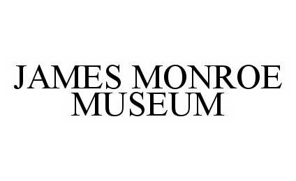  JAMES MONROE MUSEUM
