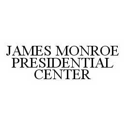 Trademark Logo JAMES MONROE PRESIDENTIAL CENTER