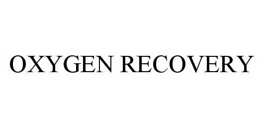 Trademark Logo OXYGEN RECOVERY