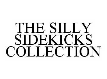 Trademark Logo THE SILLY SIDEKICKS COLLECTION