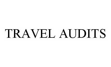 Trademark Logo TRAVEL AUDITS