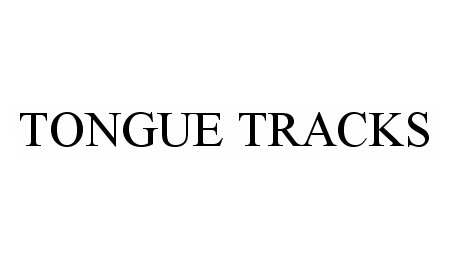  TONGUE TRACKS