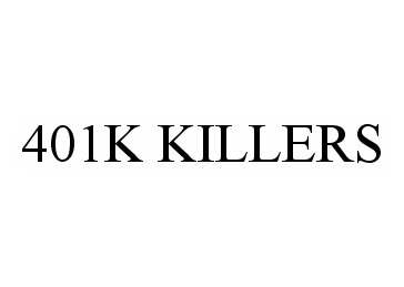 Trademark Logo 401K KILLERS