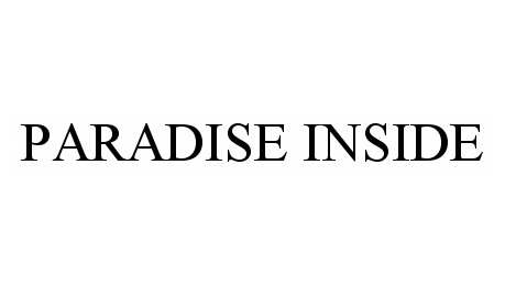 Trademark Logo PARADISE INSIDE