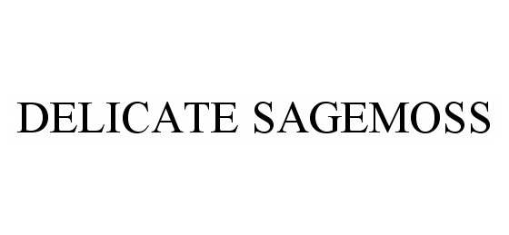 Trademark Logo DELICATE SAGEMOSS