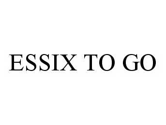 Trademark Logo ESSIX TO GO